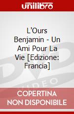 L'Ours Benjamin - Un Ami Pour La Vie [Edizione: Francia] dvd