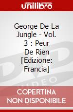 George De La Jungle - Vol. 3 : Peur De Rien [Edizione: Francia] dvd
