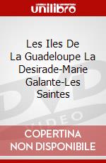Les Iles De La Guadeloupe La Desirade-Marie Galante-Les Saintes dvd