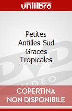 Petites Antilles Sud Graces Tropicales dvd