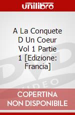 A La Conquete D Un Coeur Vol 1 Partie 1 [Edizione: Francia] dvd
