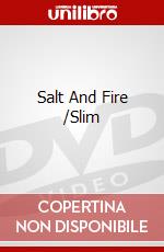 Salt And Fire /Slim dvd