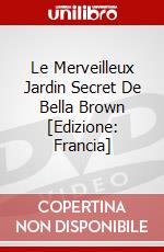 Le Merveilleux Jardin Secret De Bella Brown [Edizione: Francia] dvd