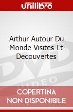 Arthur Autour Du Monde Visites Et Decouvertes dvd