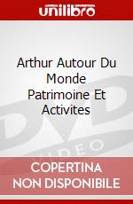 Arthur Autour Du Monde Patrimoine Et Activites dvd