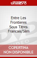 Entre Les Frontieres Sous Titres Francais/Slim dvd