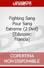 Fighting Sang Pour Sang Extreme (2 Dvd) [Edizione: Francia] dvd