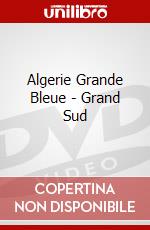 Algerie Grande Bleue - Grand Sud dvd