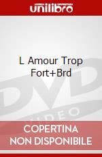 L Amour Trop Fort+Brd dvd