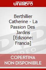 Berthillier Catherine - La Passion Des Jardins [Edizione: Francia] dvd