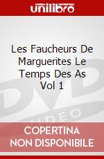 Les Faucheurs De Marguerites Le Temps Des As Vol 1 dvd