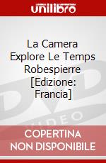 La Camera Explore Le Temps  Robespierre [Edizione: Francia] dvd