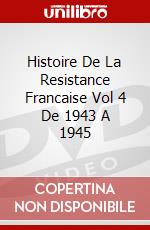 Histoire De La Resistance Francaise Vol 4 De 1943 A 1945 dvd