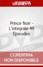 Prince Noir - L'integrale 49 Episodes dvd