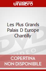 Les Plus Grands Palais D Europe Chantilly dvd