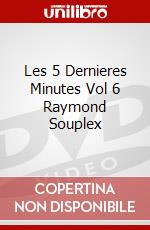 Les 5 Dernieres Minutes Vol 6 Raymond Souplex dvd