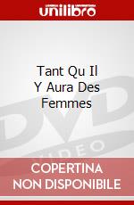 Tant Qu Il Y Aura Des Femmes dvd