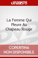 La Femme Qui Pleure Au Chapeau Rouge dvd