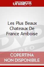 Les Plus Beaux Chateaux De France Amboise dvd