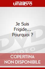 Je Suis Frigide... Pourquoi ? dvd