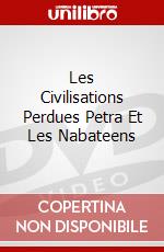 Les Civilisations Perdues Petra Et Les Nabateens dvd