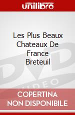 Les Plus Beaux Chateaux De France Breteuil dvd