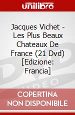 Jacques Vichet - Les Plus Beaux Chateaux De France (21 Dvd) [Edizione: Francia] dvd