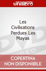 Les Civilisations Perdues Les Mayas dvd