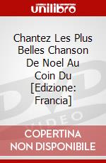 Chantez Les Plus Belles Chanson De Noel Au Coin Du [Edizione: Francia] dvd