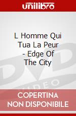 L Homme Qui Tua La Peur - Edge Of The City [Edizione: Francia] dvd