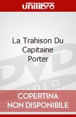 La Trahison Du Capitaine Porter dvd