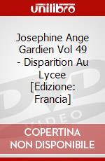 Josephine Ange Gardien Vol 49 - Disparition Au Lycee [Edizione: Francia] dvd