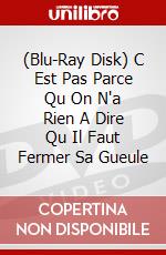 (Blu-Ray Disk) C Est Pas Parce Qu On N'a Rien A Dire Qu Il Faut Fermer Sa Gueule brd