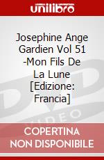 Josephine Ange Gardien Vol 51 -Mon Fils De La Lune [Edizione: Francia] dvd