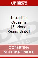 Incredible Orgasms [Edizione: Regno Unito] dvd