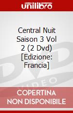 Central Nuit Saison 3 Vol 2 (2 Dvd) [Edizione: Francia] dvd