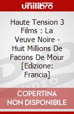 Haute Tension 3 Films : La Veuve Noire - Huit Millions De Facons De Mour [Edizione: Francia] dvd