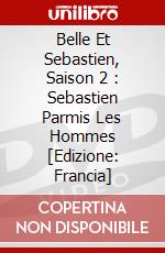 Belle Et Sebastien, Saison 2 : Sebastien Parmis Les Hommes [Edizione: Francia] dvd