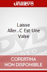 Laisse Aller..C Est Une Valse dvd