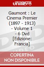 Gaumont : Le Cinema Premier (1897 - 1913) - Volume 1 - 6 Dvd [Edizione: Francia] dvd