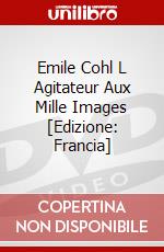 Emile Cohl L Agitateur Aux Mille Images [Edizione: Francia] dvd