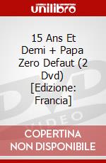 15 Ans Et Demi + Papa Zero Defaut (2 Dvd) [Edizione: Francia] dvd