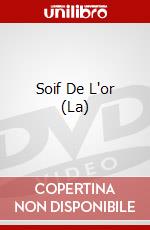 Soif De L'or (La) dvd