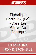 Diabolique Docteur Z (Le) - Dans Les Griffes Du Maniaque dvd