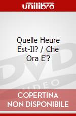Quelle Heure Est-Il? / Che Ora E'? dvd