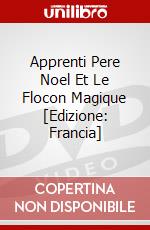 Apprenti Pere Noel Et Le Flocon Magique [Edizione: Francia] dvd