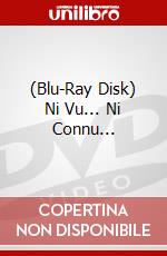 (Blu-Ray Disk) Ni Vu... Ni Connu... brd