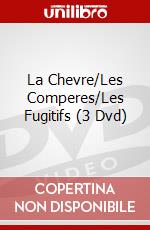 La Chevre/Les Comperes/Les Fugitifs (3 Dvd) dvd