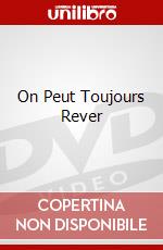 On Peut Toujours Rever dvd