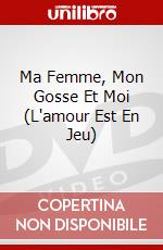 Ma Femme, Mon Gosse Et Moi (L'amour Est En Jeu) dvd